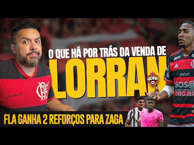 O QUE HÁ POR TRÁS DA VENDA DE LORRAN | DANILO E VITÃO: REFORÇOS PARA ZAGA DO FLAMENGO