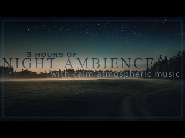 3h of Night Ambience with Peaceful Atmospheric Choir Music (Under the Night Sky Ext.) - Arctic Audio