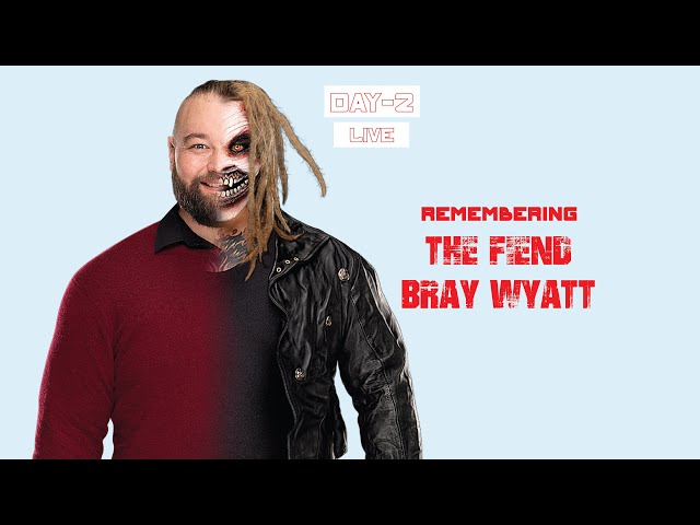 Day2: Remembering The Fiend Bray Wyatt