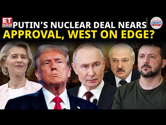 Nuclear Response Looms? Putin’s Belarus Pact Nears Approval, Sparking Western Fears! | ET Now