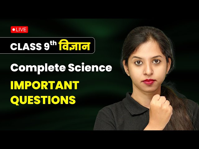 Class 9 Science Important Questions | Complete Syllabus with Important Questions! #live