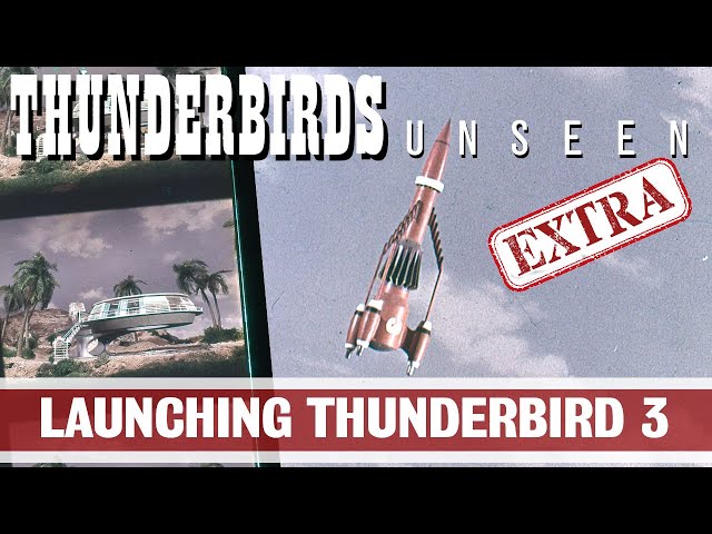 THUNDERBIRDS UNSEEN: Launching Thunderbird 3 (Behind The Scenes Documentary)