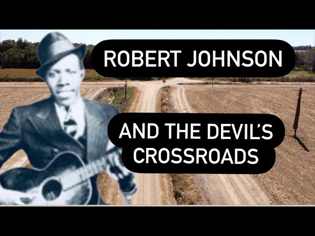 Robert Johnson and the Devil’s Crossroads | The Full Story and All Locations