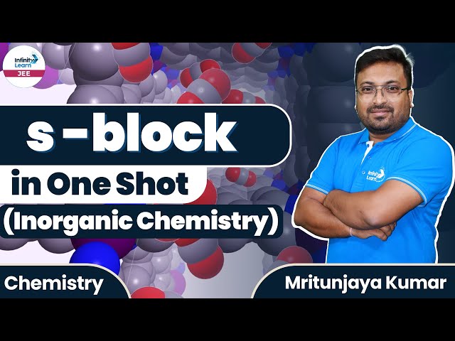 S - Block in One Shot (Inorganic Chemistry) || #JEE2024 Chemistry || LIVE || Infinity Learn JEE