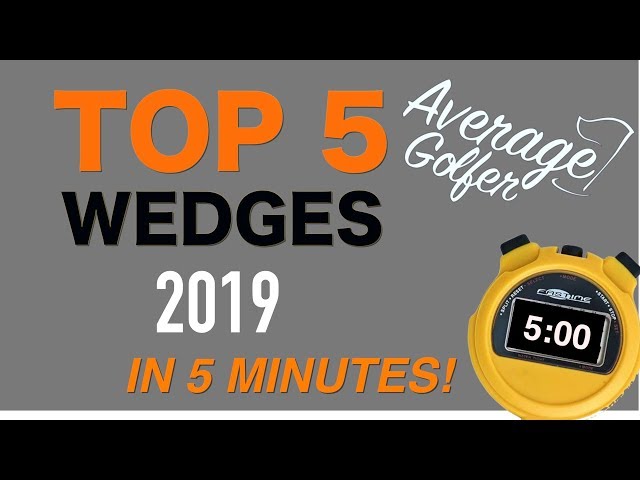 Top 5 wedges 2019 Average Golfer Tested