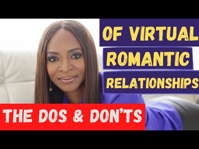 THE DOs & DON’Ts of VIRTUAL ROMANTIC RELATIONSHIPS! #driyabo #moneytohoneycoach #datingcoach