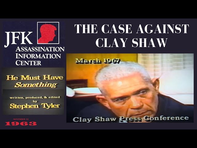 JFK Assassination:  The Case Against Clay Shaw - "He Must Have Something"