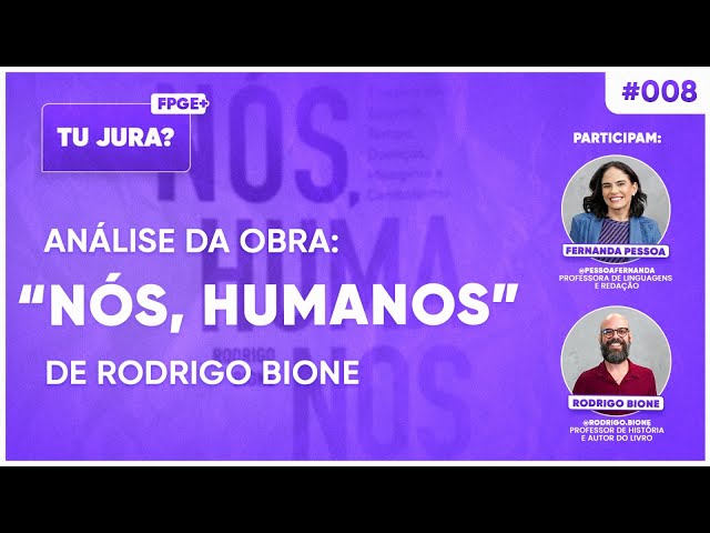 Podcast | Tu jura? | Ep08  - "Nós, humanos", Rodrigo Bione | ENEM e Vestibulares