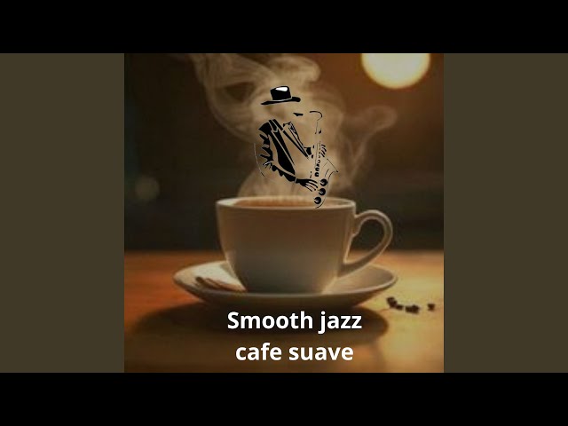 Smooth Jazz Cafe Suave (Acústico)