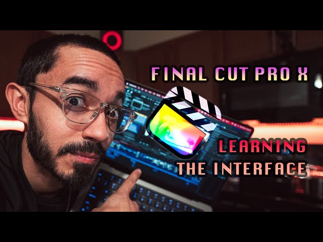 Final Cut Pro X - Learning the Interface