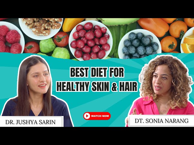 Best Diet for Glowing Skin and Strong Hair Ft. Celeb dietician Sonia Narang | Dr. Sarin l