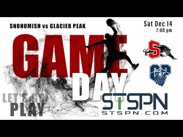 Snohomish vs Glacier Peak Basketball