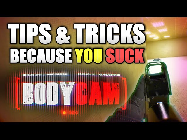 5 Tips & Tricks To Un-Skill Issue Yourself In BODYCAM