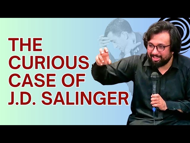 The Curious Case of J.D. Salinger | Ahmad Umar Ayaz