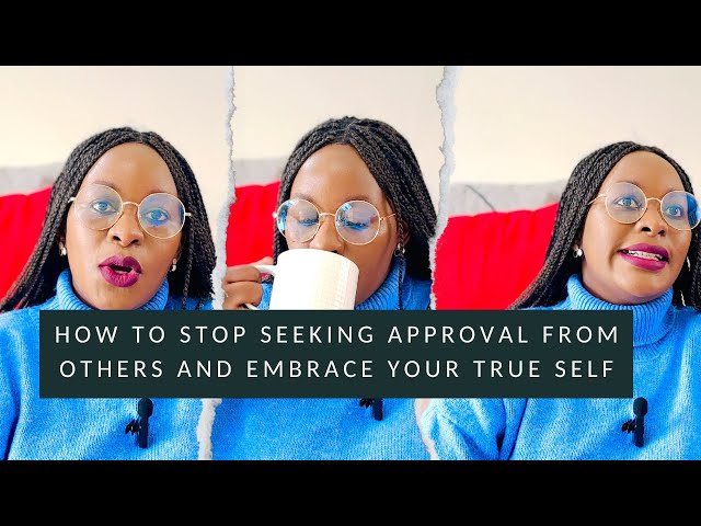 How to Stop Seeking Approval from Others and Embrace Your True Self