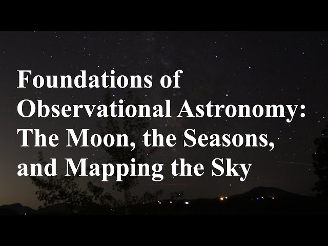 Foundations of Observational Astronomy: The Moon, the Seasons, and Mapping the Sky