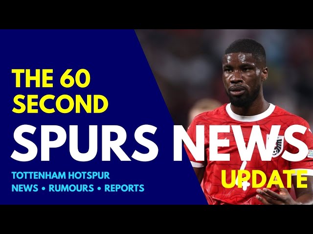 THE 60 SECOND SPURS NEWS UPDATE: Tottenham About to HIJACK Kevin Danso Deal