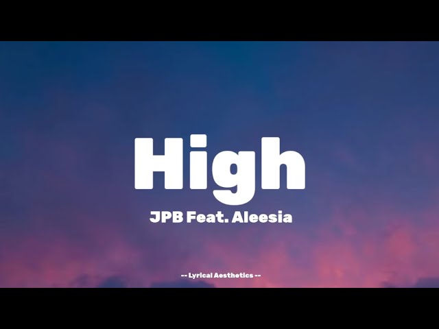 JPB - High Feat. Alessia ( Lyrics )