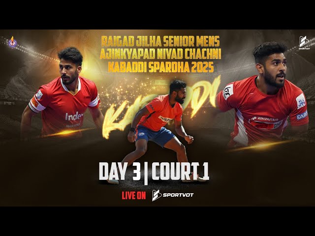 Day 3 | Court 1 | Raigad Jilha Senior Mens Ajinkyapad Nivad Chachni Kabaddi Spardha 2025