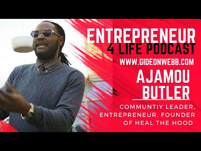 Entrepreneur 4 Life Podcast: Ajamou Butler of Heal the Hood