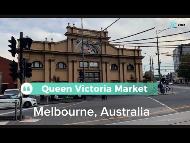 I Am Visiting Queen Victoria Market in Melbourne, Australia