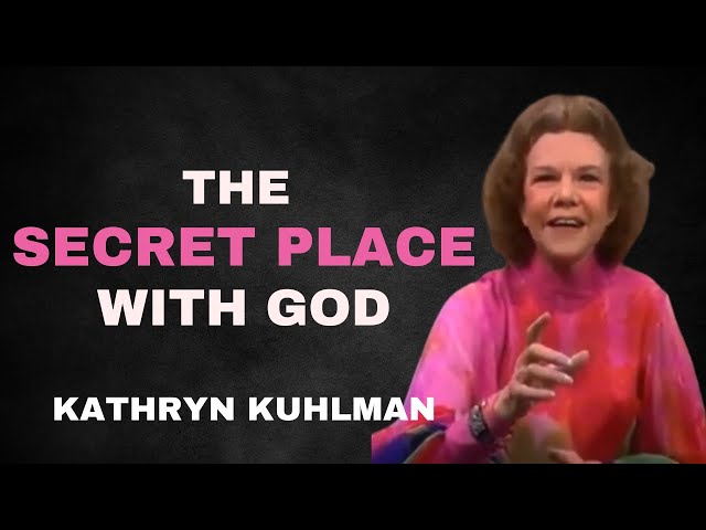 The Secret Place With God | Kathryn Kuhlman