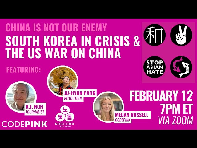 South Korea in Crisis & the US War on China Webinar