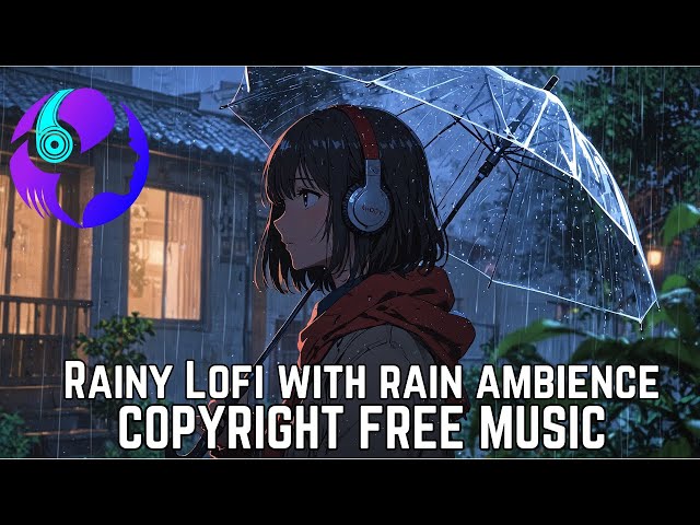 Lofi Rain | Rainy Lofi Music With Rain Ambience