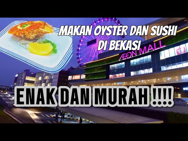 KULINER VIRAL DI BEKASI-ADA OYSTER DI AEON MALL BEKASI