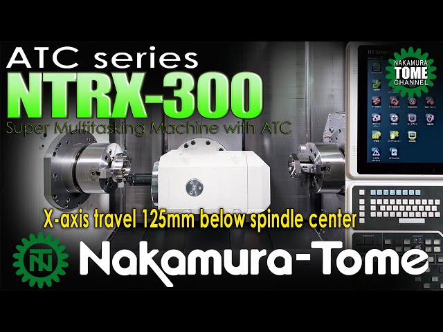 Nakamura-tome Multi-Tasking Machine with ATC NTRX-300