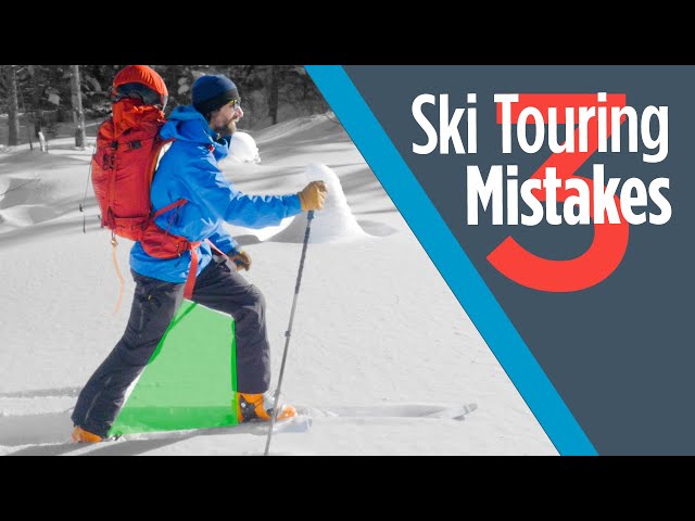 Correcting the Three Most Common Mistakes People Make Ski Touring in the Backcountry