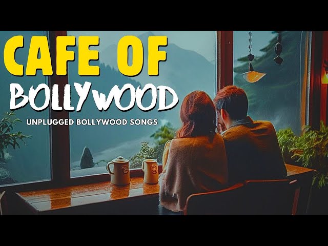 BOLLYWOOD CAFE UNPLUGGED | MIXTAPE VOL. 1