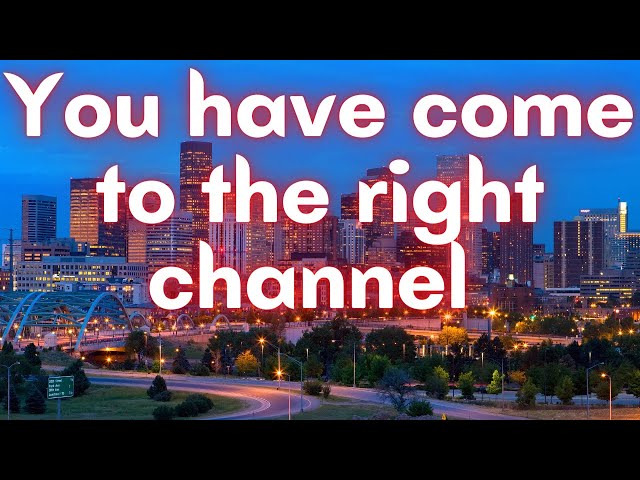 You have come to the right channel