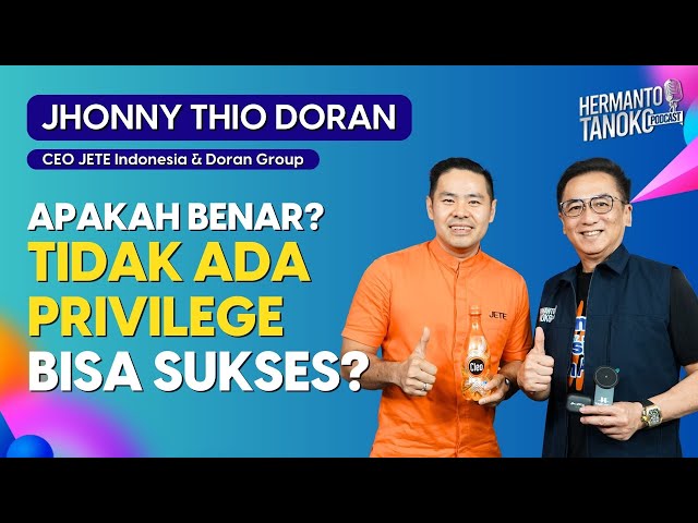 PRIVILEGE BUKAN SEGALANYA: MINDSET POSITIF & PRESISTENSI YANG MENENTUKAN SUKSES!-Jhonny Thio |PART 2