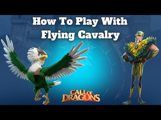 Flying Cavalry Guide Call Of Dragons (Everything You Need To Know)