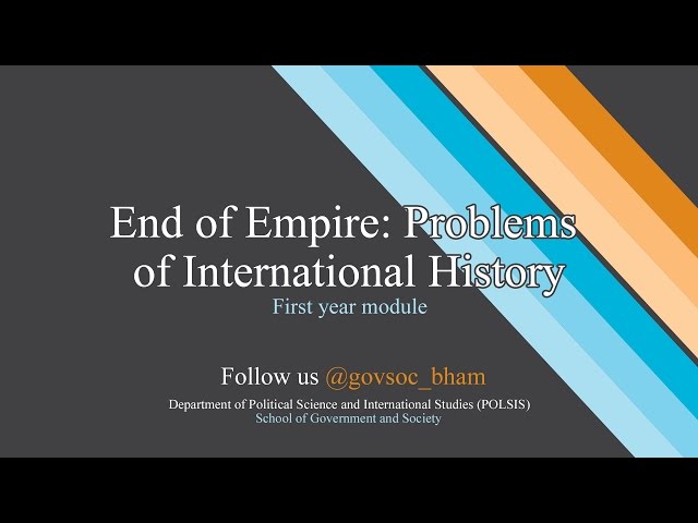 End of Empire: Problems of International History - Professor Scott Lucas