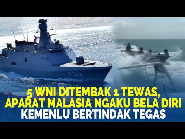 🔴5 WNI DITEMBAK APARAT MALAYSIA 1 TEWAS,  Kemenlu Bertindak Tegas