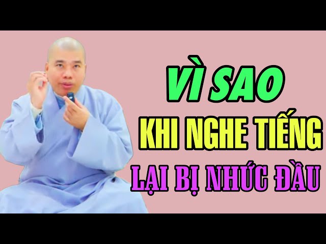 VÌ SAO NGHE TIẾNG NIỆM PHẬT LẠI BỊ NHỨC ĐẦU - CƯ SĨ NHUẬN ĐỨC