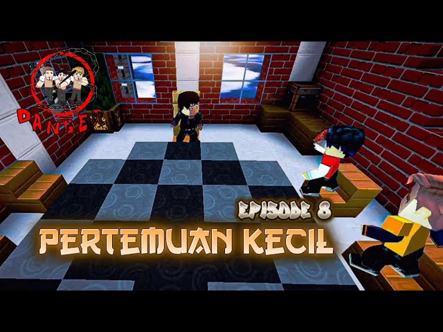 PERTEMUAN KECIL || The Trio of Danger [ episode 8 ]