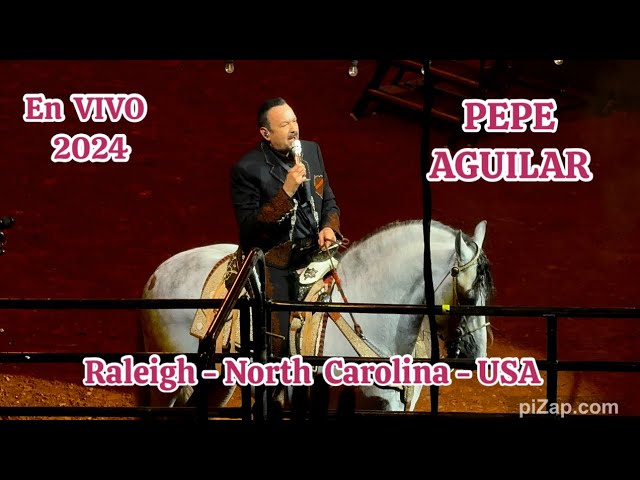 PEPE AGUILAR en vivo 2024 - Jaripeo Hasta Los Huesos en Raleigh-NC-USA  #angelaaguilar #pepeaguilar