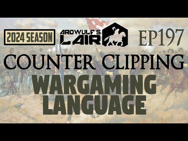 Counter Clipping Ep197 | The Language of Wargaming