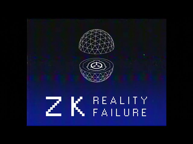 Reality Collapse - SCP ZK ‘End-of-Reality’ SCENARIO