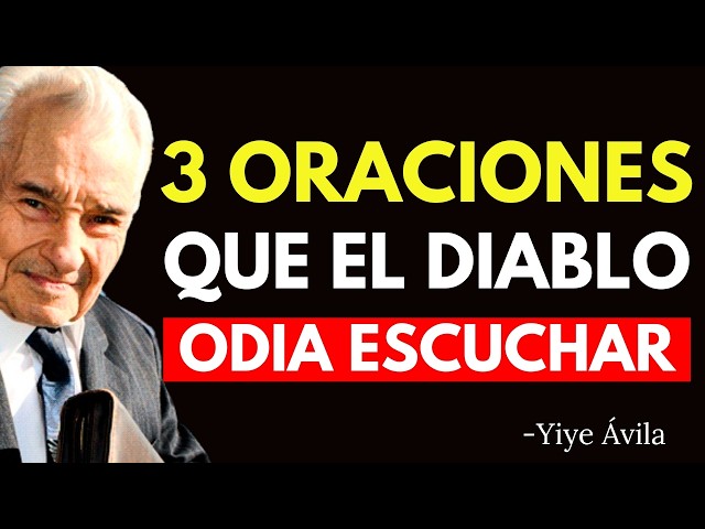 3 ORACIONES que el DIABLO NO quiere que HAGAS, y POCOS CRISTIANOS Conocen | Yiye Ávila