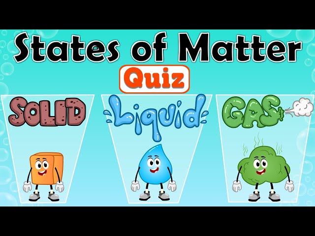 States of Matter Quiz | Is It a Solid, Liquid, or Gas?