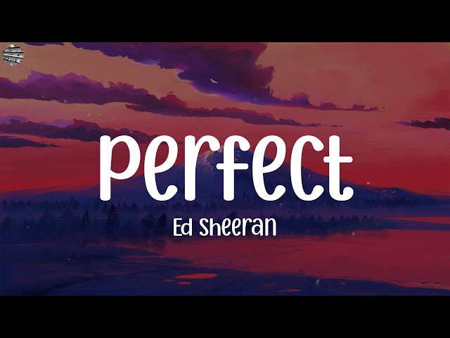 Perfect - Ed Sheeran (Lyrics) || Maroon 5, King Sis, Sia,..(Mix Lyrics)