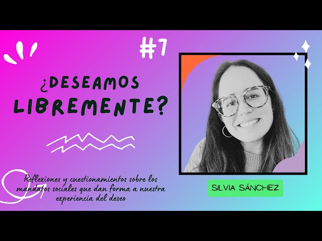 ¿Deseamos libremente? con Silvia Sánchez