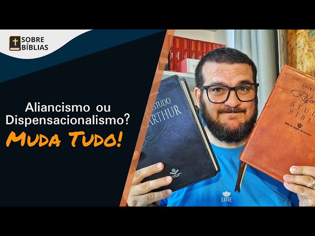 Dispensacionalista ou Aliancista? Qual a diferença dos dois sistemas na sua Bíblia de estudo?