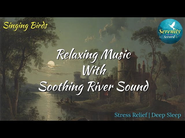 Sleep Instantly With Relaxing Music | Relaxing River Sounds And Natural Beauty - [Stress Relief]