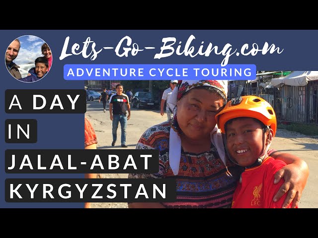 Part 152 - An extra Day in Jalal-abat - World Cycle Tour - 2018