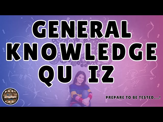 A to Z General Knowledge Quiz 182nd Edition - Will You Pass or Fail this Challenge?